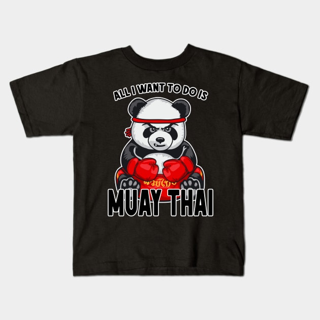 Muay Thai Panda All I Want To Do Is Cute Bear Boxer Kids T-Shirt by Grandeduc